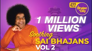 422  Soothing Sai Bhajans Vol  2  Prasanthi Mandir Bhajans  Sri Sathya Sai Bhajans [upl. by Galliett]