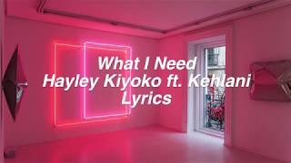 What I Need  Hayley Kiyoko ft Kehlani Lyrics [upl. by Adnarem]