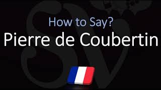 How to Pronounce Pierre de Coubertin CORRECTLY French amp English Pronunciation [upl. by Ahel]