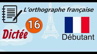 L’orthographe française  Dictée Débutant 16 [upl. by Ettedo]