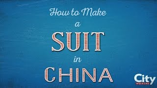 How to Make a Custom Suit in China  City Weekend Shanghai [upl. by Rafat]