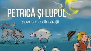 PETRICĂ ȘI LUPUL  poveste pentru copii cu ilustrații [upl. by Treblih]