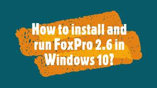 How to install FoxPro 26 in Windows 10 [upl. by Deming]